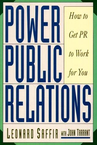 Power Public Relations: How To Get Pr To Work For You