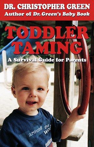Toddler Taming: A Survival Guide For Parents