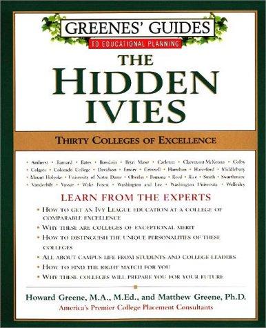 Greenes' Guides To Educational Planning: The Hidden Ivies: Thirty Colleges Of Excellence (Greenes' Guides To Educational Planning)