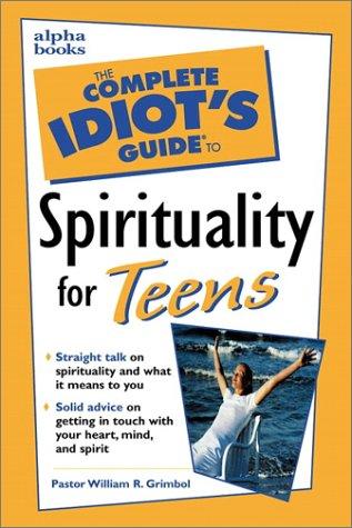 The Complete Idiot's Guide To Spirituality For Teens