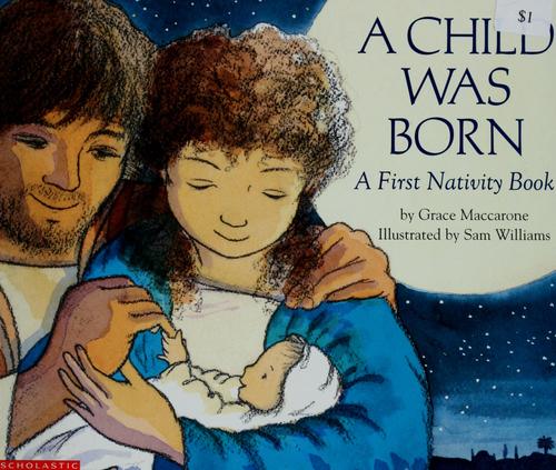 A Child Was Born: A First Nativity Book: a first nativity book
