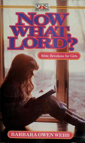Now What, Lord?: Bible Devotions For Girls (Young Readers)