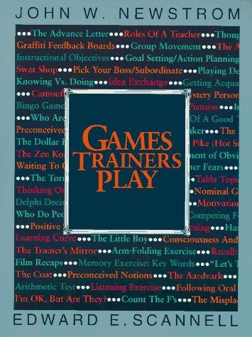 Games Trainers Play (Mcgraw-Hill Training Series): experiential learning exercises