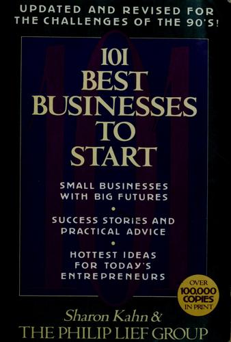 101 Best Businesses To Start: The Essential Sourcebook Of Success Stories, Practical Advice, And The Hottest Ideas