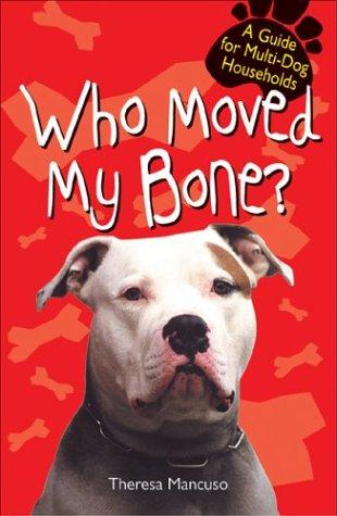 Who Moved My Bone?: a guide for multi-dog households