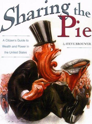 Sharing The Pie : A Citizen's Guide To Wealth And Power