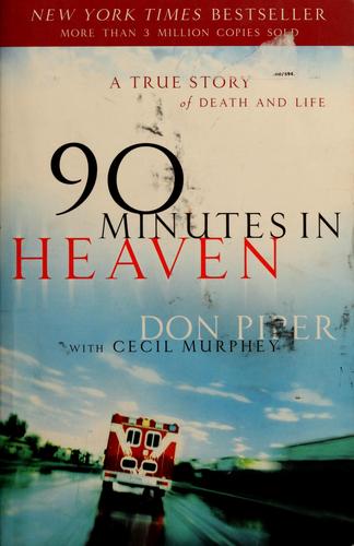 90 Minutes In Heaven: A True Story Of Death & Life: a true story of death & life