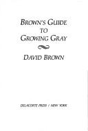 Brown's Guide to Growing Gray
