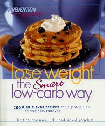 Lose Weight The Smart Low-Carb Way: 200 high-flavor recipes and a 7-step plan to stay slim forever