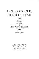 Hour Of Gold, Hour Of Lead: Diaries and Letters of Anne Morrow Lindbergh, 1929-1932
