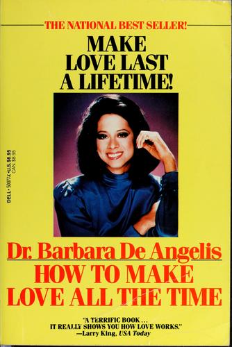 How To Make Love All The Time: Make Love Last A Lifetime