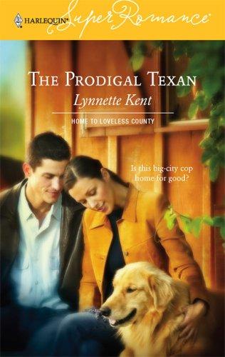 The Prodigal Texan : Home To Loveless County (Harlequin Superromance No. 1326) (Harlequin Superromance)
