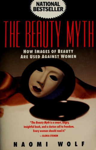 The Beauty Myth: How Images Of Beauty Are Used Against Women