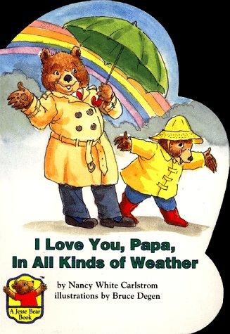 I Love You, Papa, In All Kinds Of Weather (Jesse Bear)