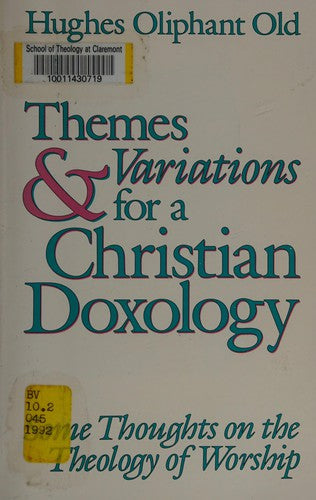Themes And Variations For A Christian Doxology: Being The Clinton Lectures, Delivered Spring Semester, 1989, University Of Dubuque Theological Semin