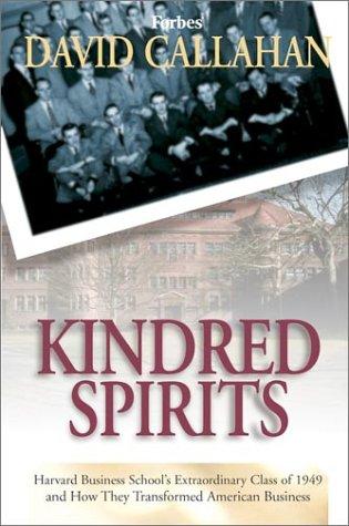 Kindred Spirits: Harvard Business School's extraordinary class of 1949 and how they transformed American business