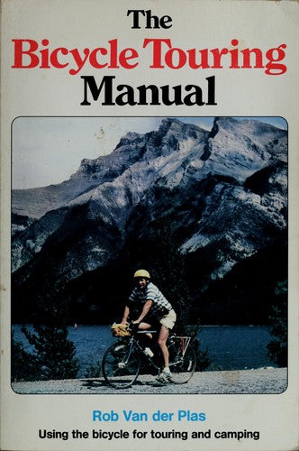 The Bicycle Touring Manual: using the bicycle for touring and camping