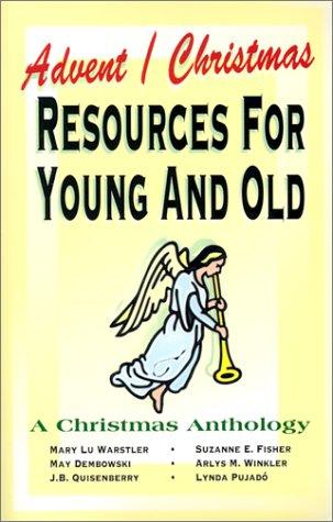 Advent/Christmas Worship Resources For Young And Old