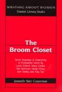 The Broom Closet: secret meanings of domesticity in postfeminist novels by Louise Erdrich, Mary Gordon, Toni Morrison, Marge Piercy, Jane Smiley, and Amy Tan