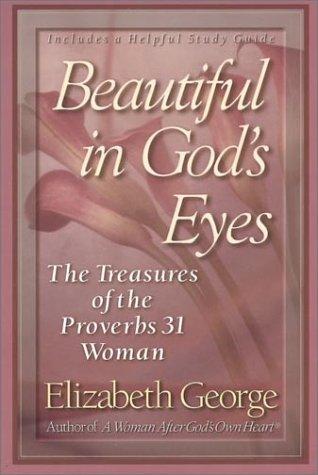 Beautiful In God's Eyes: the treasures of the Proverbs 31 woman