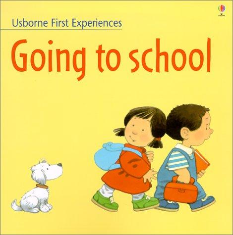 Going To School (Usborne First Experiences)