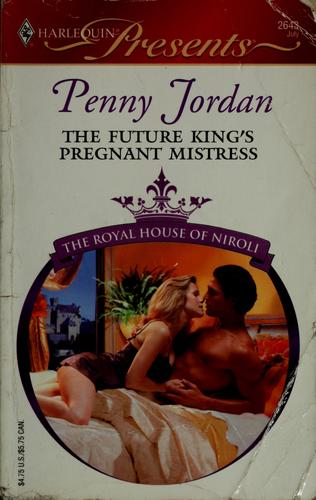 The Future King's Pregnant Mistress (Harlequin Presents)