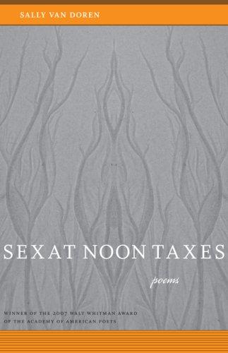 Sex At Noon Taxes: Poems (Walt Whitman Award)