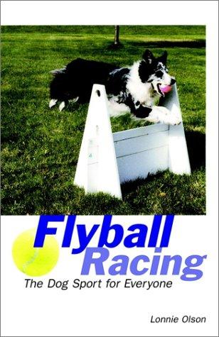 Flyball Racing: The Dog Sport For Everyone: the dog sport for everyone