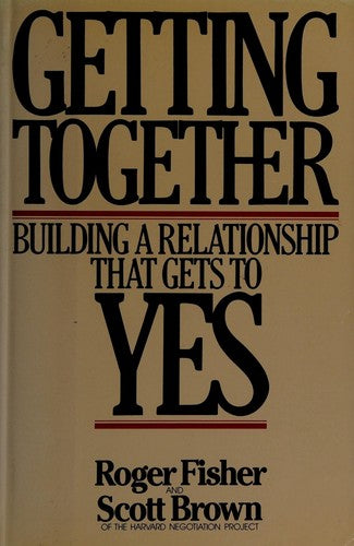 Getting Together: Building a Relationship That Gets to Yes