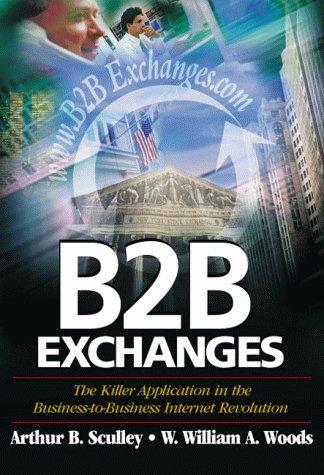B2b Exchanges : The Killer Application In The Business-To-Business Internet Revolution