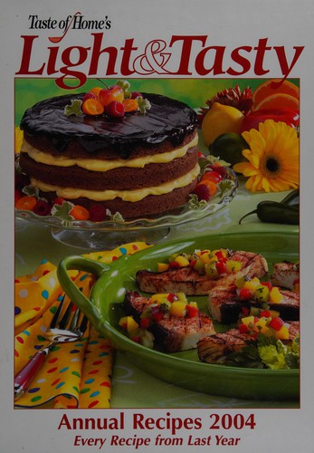 Light & Tasty Annual Recipes 2004 (Taste Of Home): every recipe from last year
