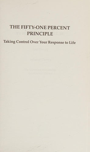 The Fifty-One Percent Principle: taking control over your response to life