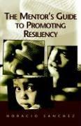 The Mentor's Guide To Promoting Resiliency