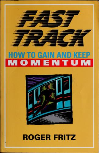 Fast Track: How To Gain Momentum & Keep It