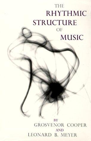 The Rhythmic Structure Of Music (Phoenix Books)