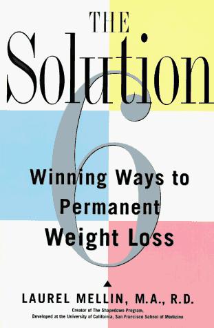 The Solution: 6 Winning Ways To Permanent Weight Loss