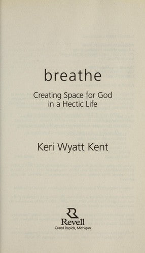 Breathe: Creating Space For God In A Hectic Life