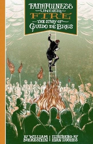 Faithfulness Under Fire: the story of Guido de Bre`s