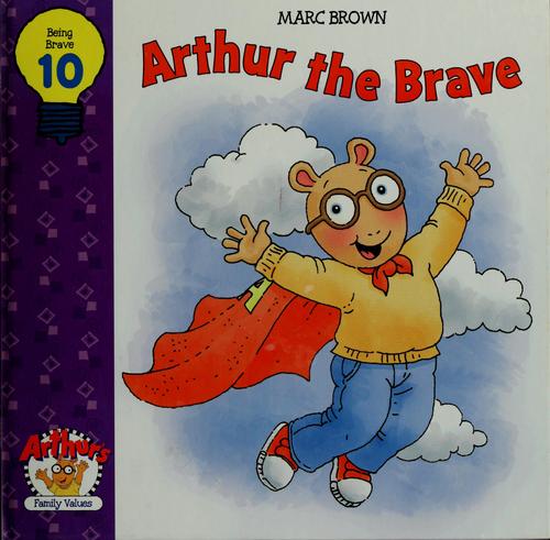 Arthur The Brave (Arthur's Family Values Series, Volume 10)