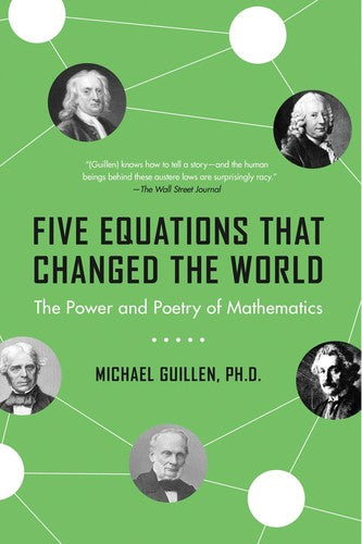 Five Equations That Changed The World: The Power And Poetry Of Mathematics
