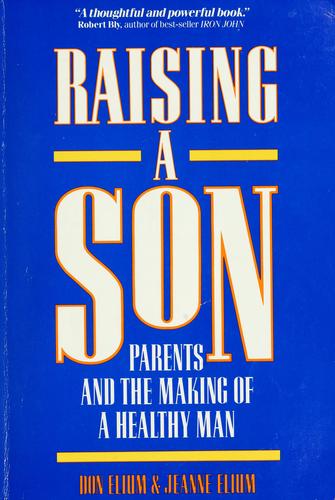 Raising A Son: Parents And The Making Of A Healthy Man