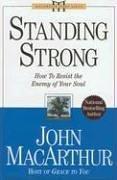 Standing Strong: How To Resist The Enemy Of Your Soul (Macarthur Study): how to resist the enemy of your soul
