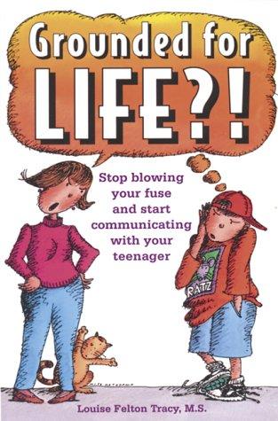Grounded For Life: Stop Blowing Your Fuse And Start Communicating