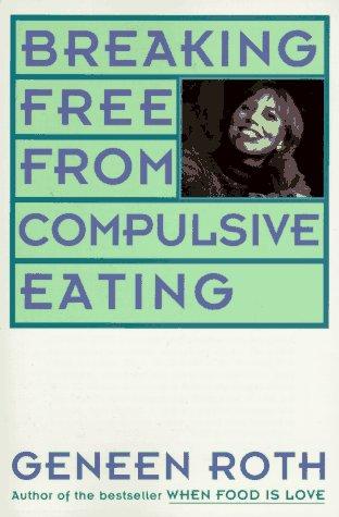 Breaking Free From Compulsive Eating