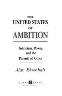 The United States Of Ambition: Politicians, Power And The Pursuit Of Office