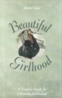 Beautiful Girlhood: a timeless guide for Christian adolescence