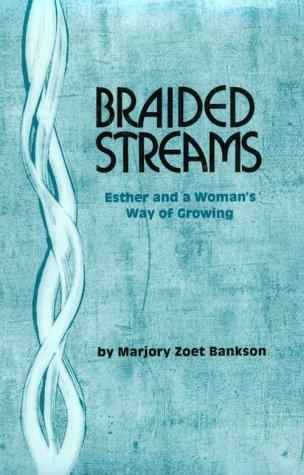 Braided Streams, Esther And A Woman's Way Of Growing