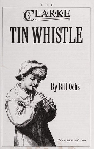 The Clarke Tin Whistle Book (Penny & Tin Whistle)