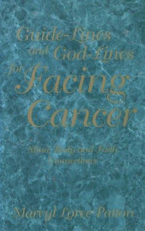 Guide-Lines & God-Lines for Facing Cancer: Mind, Body, & Faith Connections