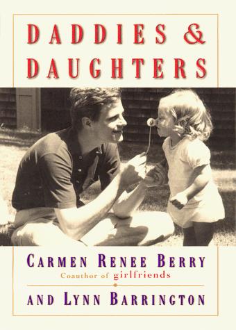 Daddies And Daughters: Tender Moments Lasting Joys